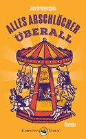 Alles Arschlocher uberall