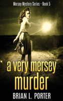 A Very Mersey Murder: (5 Mersey Murder Mysteries)