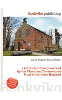 List of Churches Preserved by the Churches Conservation Trust in Northern England: (English)