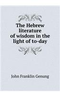 The Hebrew literature of wisdom in the light of to-day: (English)