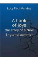 A Book of Joys the Story of a New England Summer