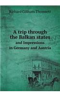 A Trip Through the Balkan States and Impressions in Germany and Austria