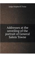 Addresses at the unveiling of the portrait of General Salem Towne: (English)