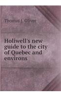 Holiwell's new guide to the city of Quebec and environs