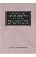 Lehrbuch Des Schachspiels Mit Besonderer Berücksichtigung Des Gambitspiels