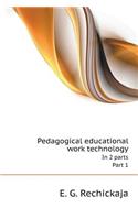 Pedagogical educational work technology. In 2 parts. Part 1