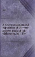 new translation and exposition of the very ancient book of Job; with notes, by J. Fry