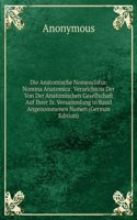 Die Anatomische Nomenclatur. Nomina Anatomica: Verzeichniss Der Von Der Anatomischen Gesellschaft Auf Ihrer Ix. Versammlung in Basel Angenommenen Namen (German Edition)