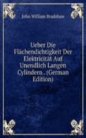 Ueber Die Flachendichtigkeit Der Elektricitat Auf Unendlich Langen Cylindern . (German Edition)
