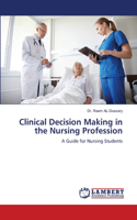 Clinical Decision Making in the Nursing Profession