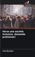 Verso una società inclusiva, domande preliminari