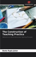 The Construction of Teaching Practice