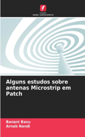 Alguns estudos sobre antenas Microstrip em Patch