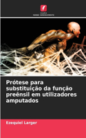 Prótese para substituição da função preênsil em utilizadores amputados