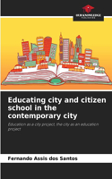 Educating city and citizen school in the contemporary city