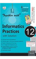 Together With Informatics Practice With Solution - 12