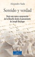 Sentido y verdad: Hacia una nueva comprension de la filosofia desde el pensamiento de Joseph Ratzinger
