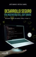 Desarrollo seguro en ingenieria del software. Aplicaciones seguras con Android, NodeJS, Python y C++: Aplicaciones seguras con Android, NodeJS, Python y C++