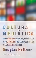La cultura mediatica: Estudios culturales, identidad y politica entre la modernidad y la posmodernidad
