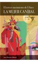tercer nacimiento de Ulises. Libro Segundo. La Mujer Caníbal