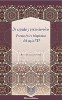 De espada y verso heroico: poesia epica hispanica del siglo XVI