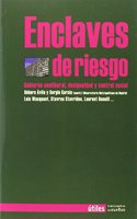ENCLAVES DE RIESGO: GOBIERNO NEOLIBERAL, DESIGUALDAD Y CONTROL SOCIAL (UTILES) (Spanish Edition)