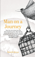 Man on a journey: Tales from men whose lives have been touched by cancer. About identity, anxiety and hope, big moments, thoughts at the end of life, everyday life an
