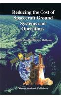 Reducing the Cost of Spacecraft Ground Systems and Operations