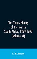 Times history of the war in South Africa, 1899-1902 (Volume VI)