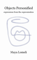 Objects Personified expressions from the expressionless