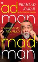 Adman Madman : Unapologetically Prahlad