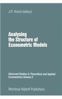Analysing the Structure of Economic Models: (2 Advanced Studies in Theoretical and Applied Econometrics)