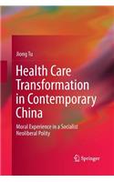 Health Care Transformation in Contemporary China: Moral Experience in a Socialist Neoliberal Polity