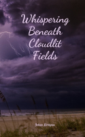 Whispering Beneath Cloudlit Fields