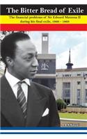 The Bitter Bread of Exile. the Financial Problems of Sir Edward Mutesa II During His Final Exile, 1966 - 1969