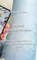 Money Making Machine