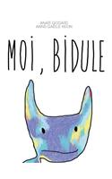 Moi, Bidule