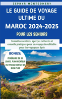 Guide De Voyage Ultime Du Maroc 2024-2025 Pour Les Seniors
