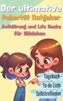Der ultimative Pubertät - Aufklärung und Life Hacks für Mädchen
