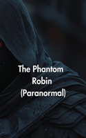 The Phantom Robin (Paranormal)