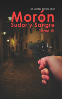 Morón Sudor y Sangre Tómo III