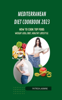 Mediterranean Diet Cookbook 2023