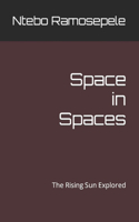 Space in Spaces: The Rising Sun Explored
