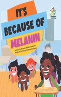 It's Because of Melanin