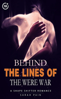 Behind the Lines of the Were War: A Sh&#1072;&#1088;&#1077; Sh&#1110;ft&#1077;r Romance