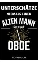 Unterschätze Niemals Einen Alten Mann Mit Seiner Oboe Notizbuch: A5 TAGEBUCH Geschenkideen für Oboisten - Oboe Instrument - Oboe spielen - Obenspieler - Oboenlehrer - Geschenk Bücher für Erwachsene Kinder