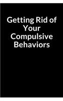 Getting Rid of Your Compulsive Behaviors