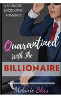 Quarantined With The Billionaire: A Raunchy Lockdown Romance