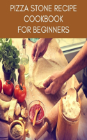 PIZZA STONE RECIPE Cookbook For Beginners