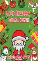 My Big Holiday Book For Magical Christmas Coloring Book For Kids